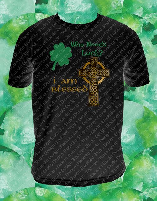 Who needs Luck? I Am Blessed t-shirt