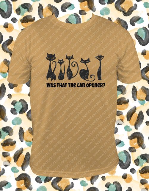 Picture of T-shirt with Cats captioned Was That The Can Opener?